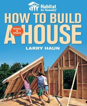 How to Build a House, Revised & Updated de L Haun