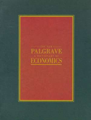 The New Palgrave: A Dictionary of Economics: Four Volume Boxed Set de Nana