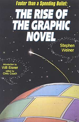 The Rise Of The Graphic Novel: Faster than a Speeding Bullet de Stephen Weiner