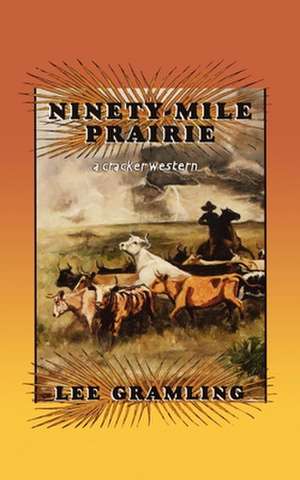 Ninety-Mile Prairie de Lee Gramling