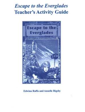 Escape to the Everglades Teacher's Activity Guide de Edwina Raffa