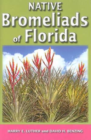 Native Bromeliads of Florida de David H. Benzing