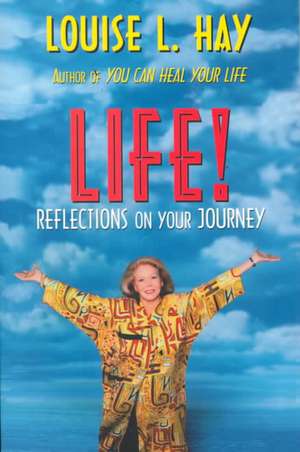 Life: Reflections on Your Journey de Louise L. Hay