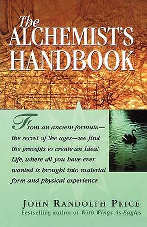 The Alchemist's Handbook de John Randolph Price