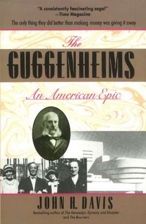 Guggenheims (1848-1988): An American Epic de John H. Davis