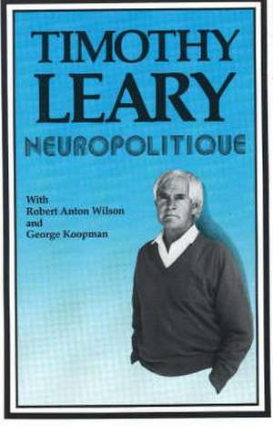 Neuropolitique de Timothy Leary Ph.D.