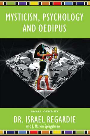 Mysticism, Psychology and Oedipus de Dr Israel Regardie