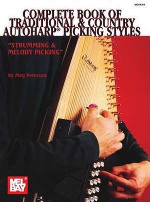 Complete Book of Traditional & Country Autoharp Picking Styles de Meg Peterson