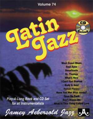 Jamey Aebersold Jazz -- Latin Jazz, Vol 74: Book & CD de Jamey Aebersold