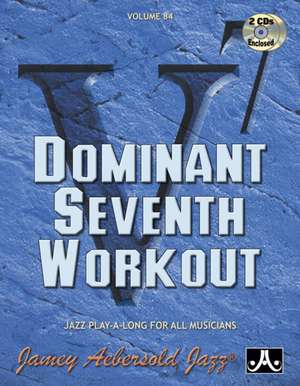 Jamey Aebersold Jazz -- Dominant Seventh Workout, Vol 84 de Jamey Aebersold