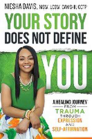 Your Story Does Not Define You de MSW LCSW Niesha LCSW Davis