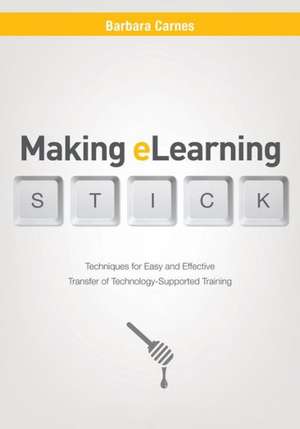 Making E-Learning Stick de Barbara Carnes