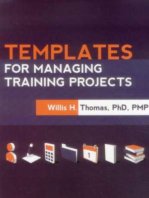 Templates for Managing Training Projects de ASTD Press