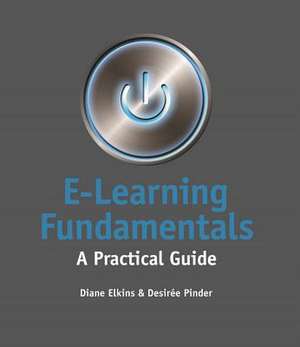 E-Learning Fundamentals: A Practical Guide de Diane Elkins