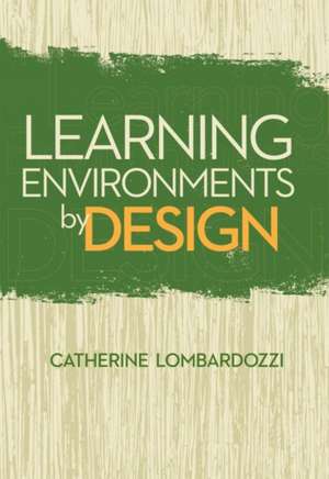 Learning Environments by Design de Catherine Lombardozzi