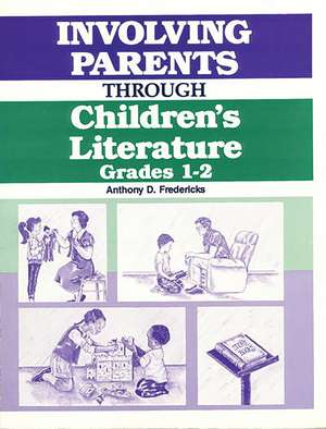 Involving Parents Through Children's Literature: Grades 1-2 de Anthony D. Fredericks