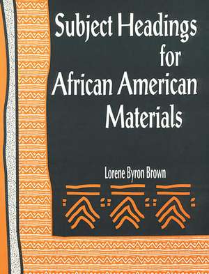 Subject Headings for African American Materials de Lorene Byron Brown