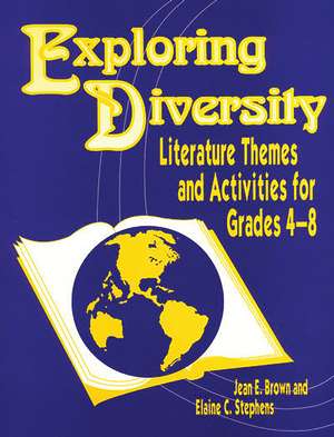 Exploring Diversity: Literature Themes and Activities for Grades 48 de Jean E. Brown