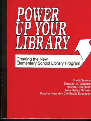 Power Up Your Library: Creating the New Elementary School Library Program