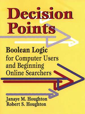 Decision Points: Boolean Logic for Computer Users and Beginning Online Searchers de Janaye M. Houghton