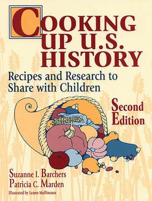 Cooking Up U.S. History: Recipes and Research to Share with Children de Suzanne I. Barchers