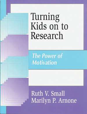 Turning Kids on to Research: The Power of Motivation de Marilyn P. Arnone