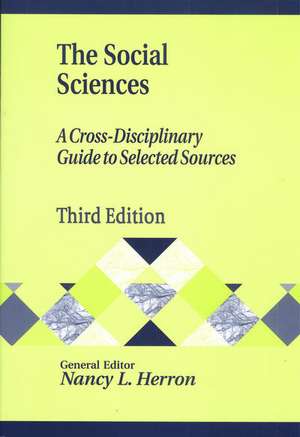 The Social Sciences: A Cross-Disciplinary Guide to Selected Sources de Nancy Herron