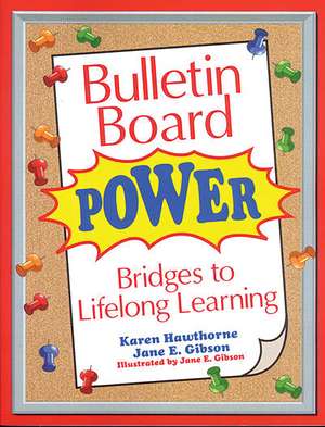 Bulletin Board Power: Bridges to Lifelong Learning de Karen Hawthorne