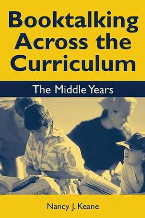 Booktalking Across the Curriculum: Middle Years de Nancy J. Keane