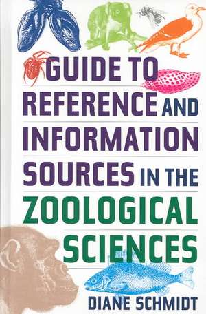 Guide to Reference and Information Sources in the Zoological Sciences de Diane Schmidt