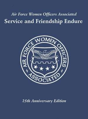 Air Force Women Officers Associated: Service and Friendship Endure de Turner Publishing