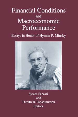 Financial Conditions and Macroeconomic Performance: Essays in Honor of Hyman P.Minsky de Steven M. Fazzari