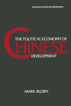 The Political Economy of Chinese Development de Mark Selden