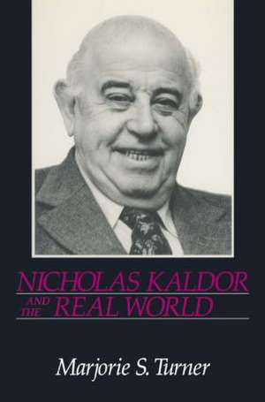 Nicholas Kaldor and the Real World de Marjorie Shepherd Turner