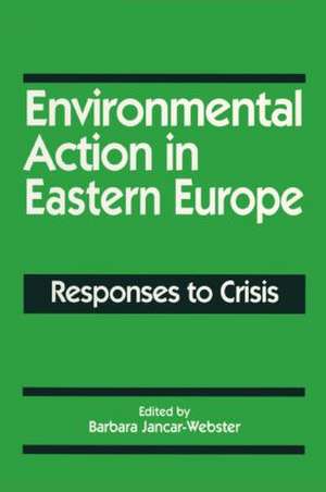 Environmental Action in Eastern Europe: Responses to Crisis de Barbara Jancar-Webster