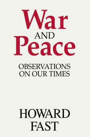 War and Peace: Observations on Our Times de Howard Fast