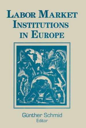 Labor Market Institutions in Europe: A Socioeconomic Evaluation of Performance: A Socioeconomic Evaluation of Performance de Gunther Schmid