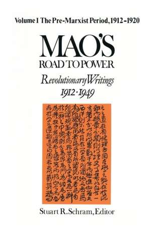 Mao's Road to Power: Revolutionary Writings, 1912-49: v. 1: Pre-Marxist Period, 1912-20: vol 1: Pre-Marxist Period, 1912-20 de Zedong Mao