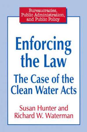 Enforcing the Law: Case of the Clean Water Acts de Susan Hunter