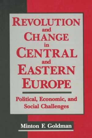 Revolution and Change in Central and Eastern Europe: Political, Economic and Social Challenges de Andrew Goldman