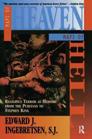 Maps of Heaven, Maps of Hell: Religious Terror as Memory from the Puritans to Stephen King de Edward Ingebretsen