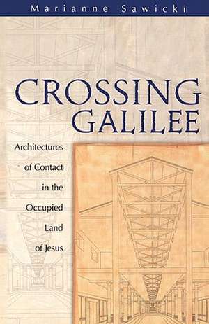 Crossing Galilee de Marianne Sawicki