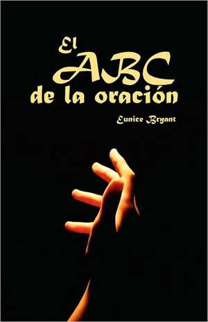 ABC de La Oracion, El (Spanish de Eunice Bryant