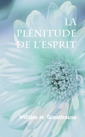 La Plenitude de L'Esprit (French: The Fullness of the Spirit) de William M. Greathouse