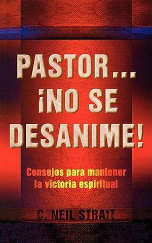 Pastor... No Se Desanime ! de C. Neil Strait