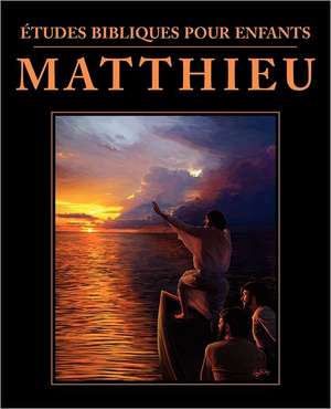 Etudes Bibliques Pour Enfants: Matthew) de Children's Ministries International