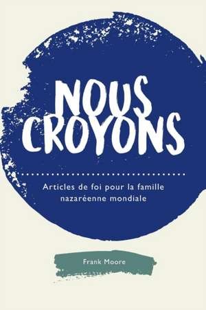 Nous croyons de Frank M. Moore