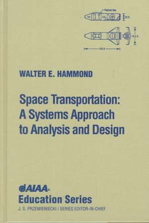 Space Transportation: "A Systems Approach to Analysis and Design" de Walter E. Hammond