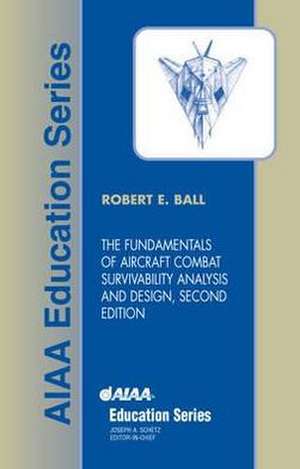 The Fundamentals of Aircraft Combat Survivability Analysis and Design: "" de ROBERT E. BALL