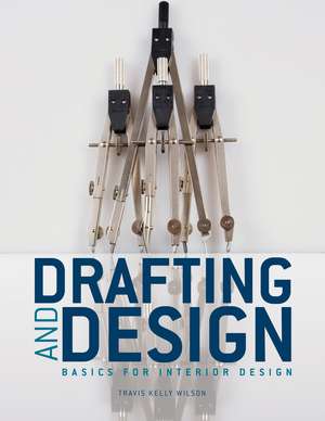 Drafting & Design: Basics for Interior Design de Travis Kelly Wilson